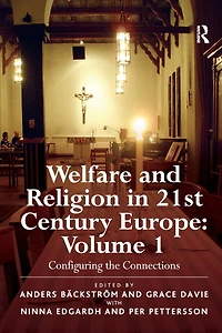 Welfare and Religion 21st Century Europe: Volume 1: Configuring the Connections