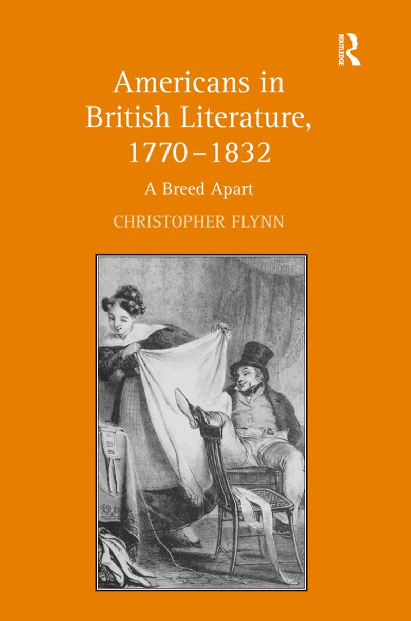 Americans British Literature, 1770-1832: A Breed Apart