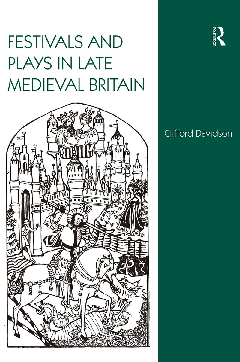 Festivals and Plays Late Medieval Britain