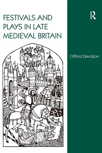 Festivals and Plays Late Medieval Britain