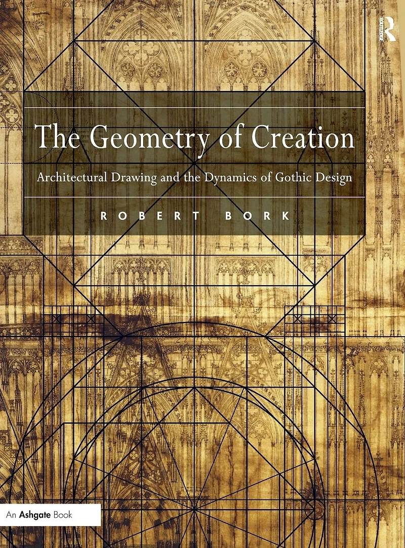 the Geometry of Creation: Architectural Drawing and Dynamics Gothic Design