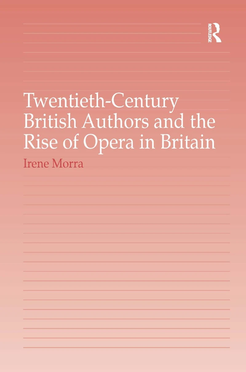Twentieth-Century British Authors and the Rise of Opera Britain