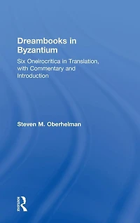 Dreambooks Byzantium: Six Oneirocritica Translation, with Commentary and Introduction