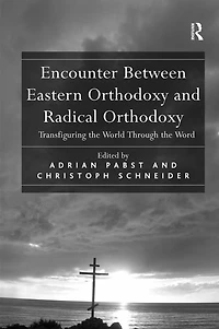 Encounter Between Eastern Orthodoxy and Radical Orthodoxy: Transfiguring the World Through Word