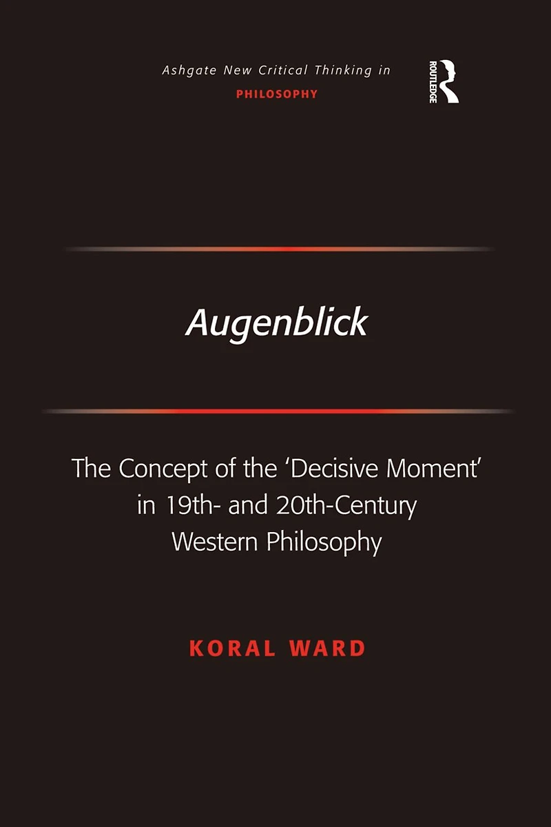 Augenblick: the Concept of 'Decisive Moment' 19th- and 20th-Century Western Philosophy