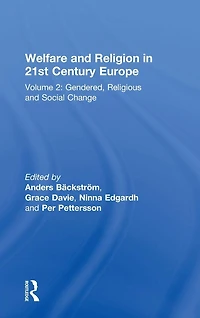 Welfare and Religion 21st Century Europe: Volume 2: Gendered, Religious Social Change