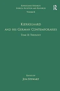 Volume 6, Tome II: Kierkegaard and His German Contemporaries - Theology