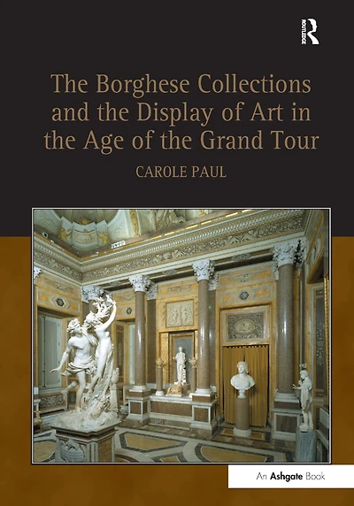 the Borghese Collections and Display of Art Age Grand Tour