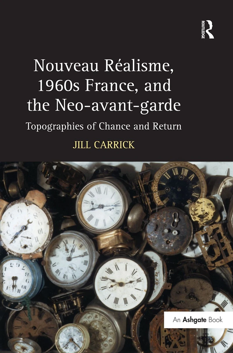 Nouveau R?isme, 1960s France, and the Neo-avant-garde: Topographies of Chance Return