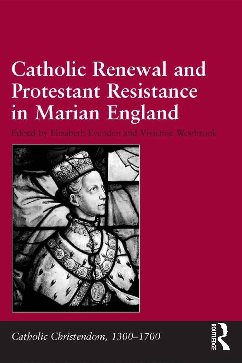 Catholic Renewal and Protestant Resistance Marian England