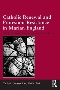 Catholic Renewal and Protestant Resistance Marian England