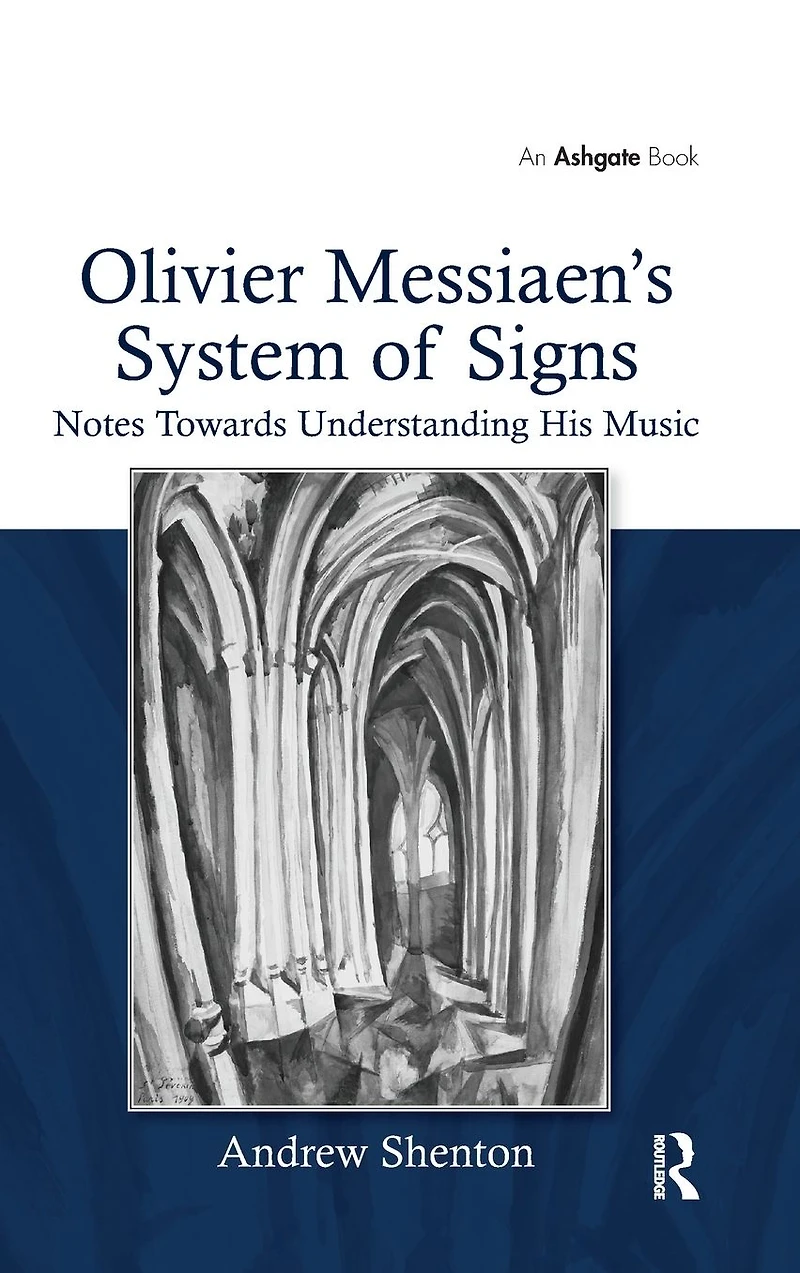 Olivier Messiaen's System of Signs: Notes Towards Understanding His Music