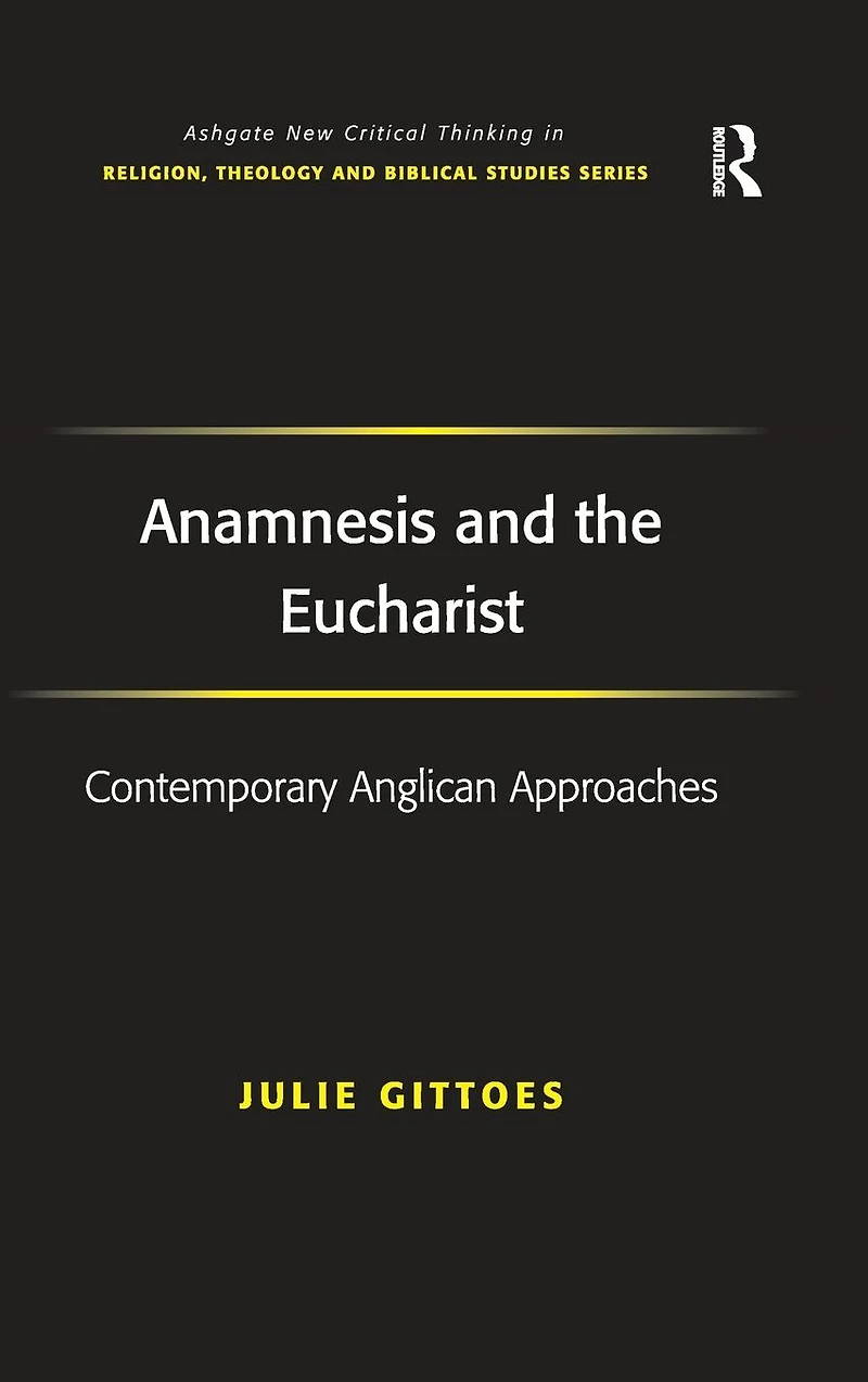 Anamnesis and the Eucharist: Contemporary Anglican Approaches
