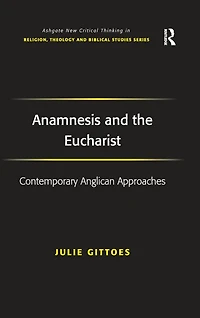 Anamnesis and the Eucharist: Contemporary Anglican Approaches