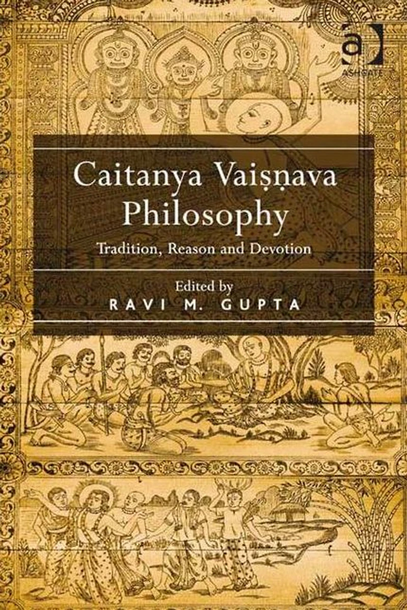 Caitanya Vaisnava Philosophy: Tradition, Reason and Devotion