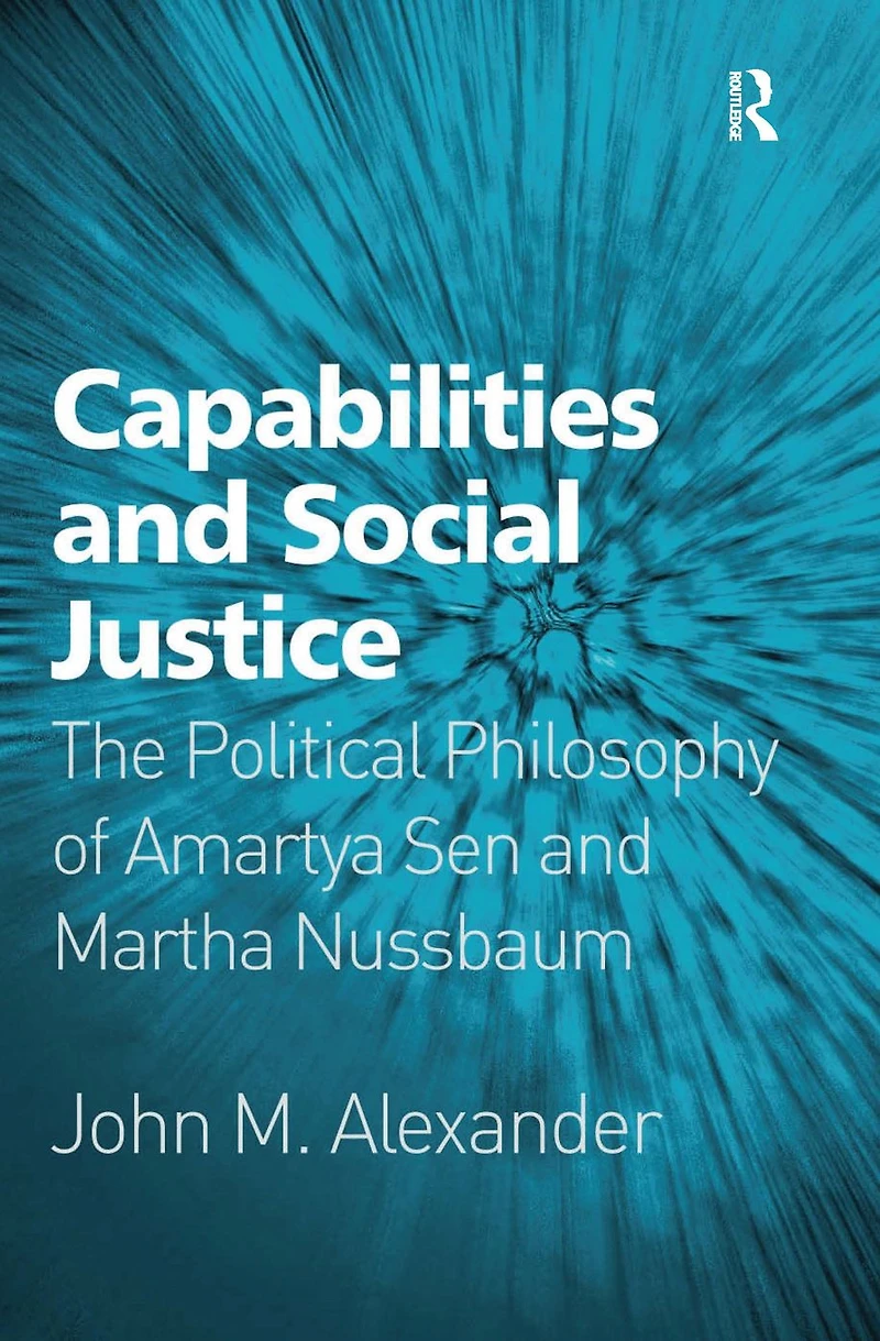 Capabilities and Social Justice: The Political Philosophy of Amartya Sen Martha Nussbaum