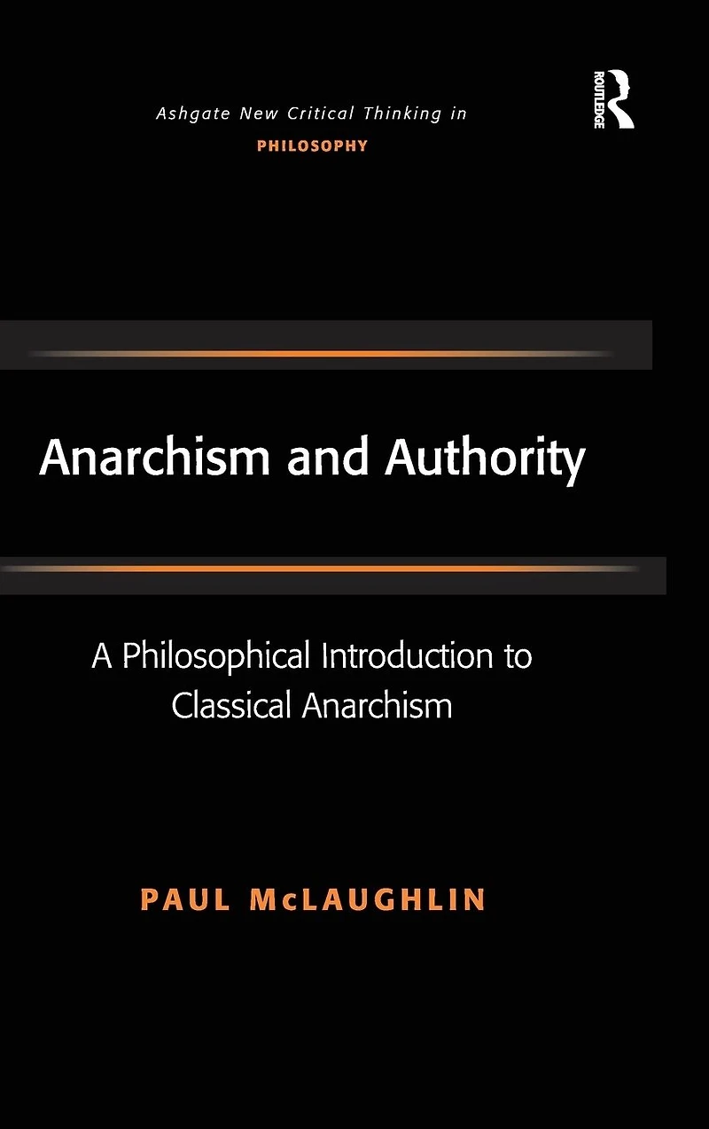 Anarchism and Authority: A Philosophical Introduction to Classical