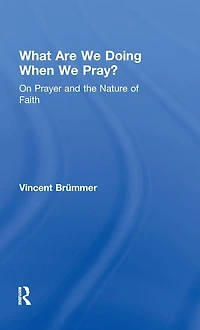 What Are We Doing When Pray?: On Prayer and the Nature of Faith
