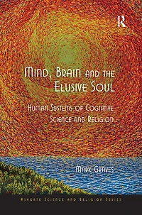 Mind, Brain and the Elusive Soul: Human Systems of Cognitive Science Religion