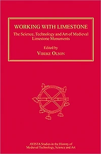 Working with Limestone: The Science, Technology and Art of Medieval Limestone Monuments