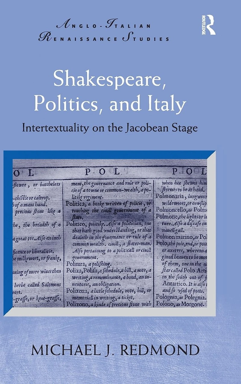 Shakespeare, Politics, and Italy: Intertextuality on the Jacobean Stage