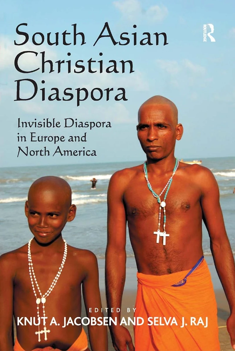 South Asian Christian Diaspora: Invisible Diaspora Europe and North America