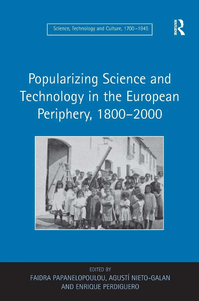 Popularizing Science and Technology the European Periphery, 1800-2000