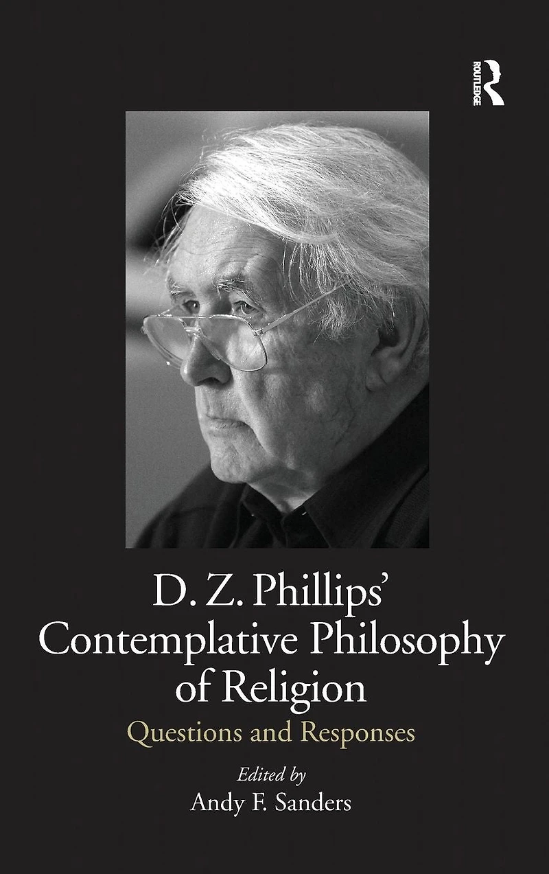 D.Z. Phillips' Contemplative Philosophy of Religion: Questions and Responses