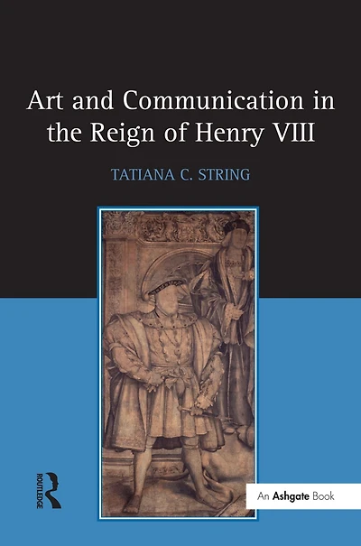 Art and Communication the Reign of Henry VIII