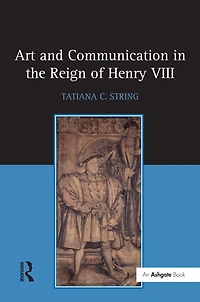 Art and Communication the Reign of Henry VIII