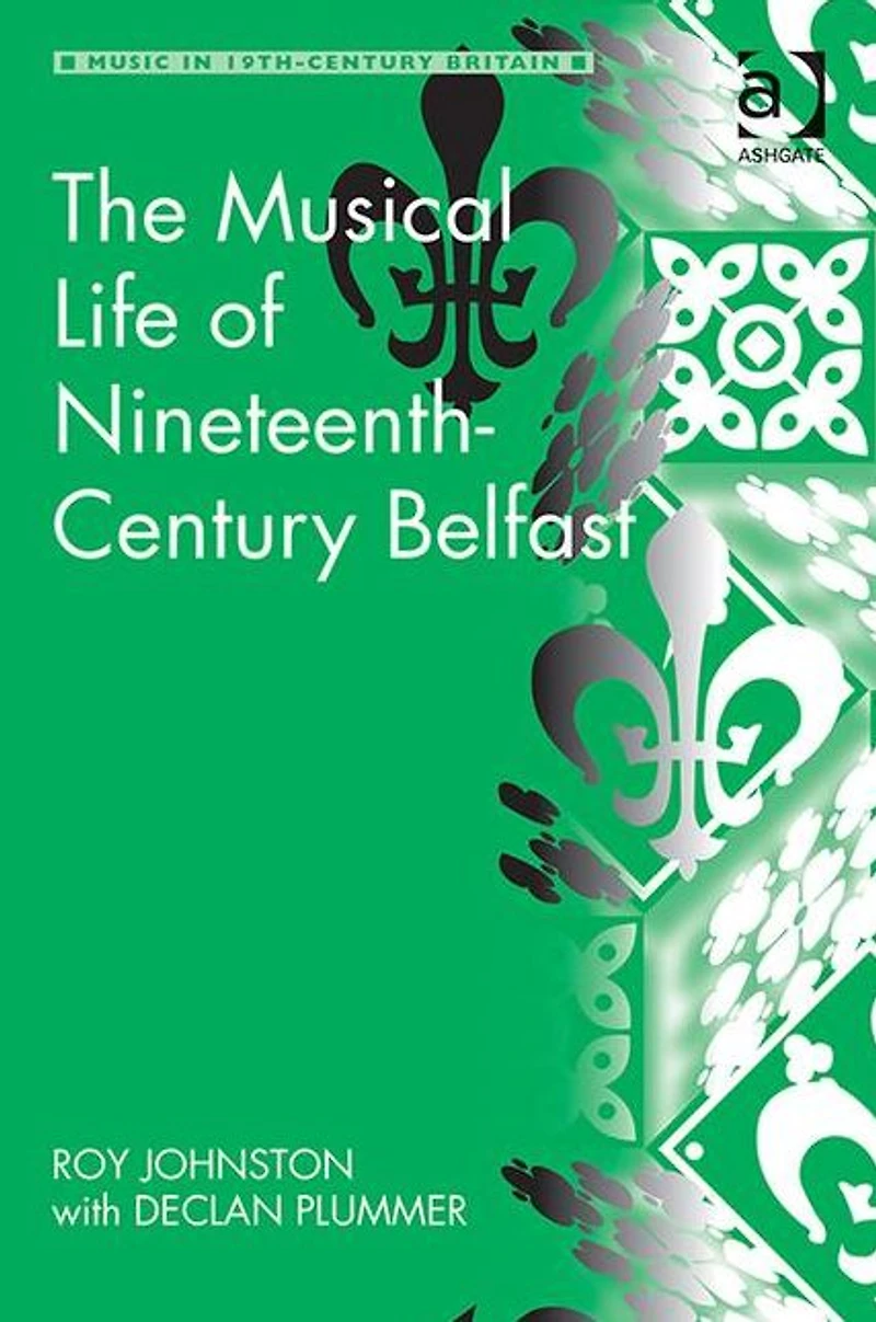 The Musical Life of Nineteenth-Century Belfast