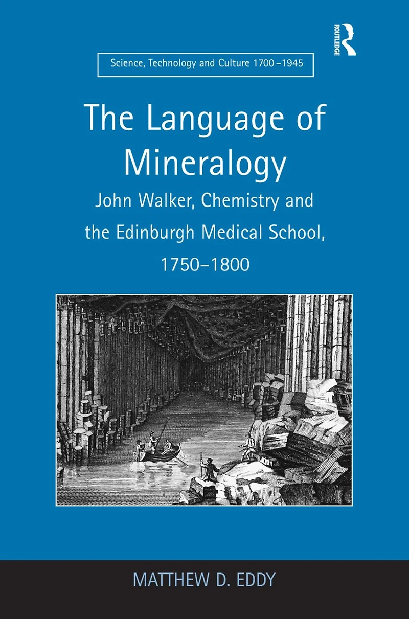 the Language of Mineralogy: John Walker, Chemistry and Edinburgh Medical School, 1750-1800