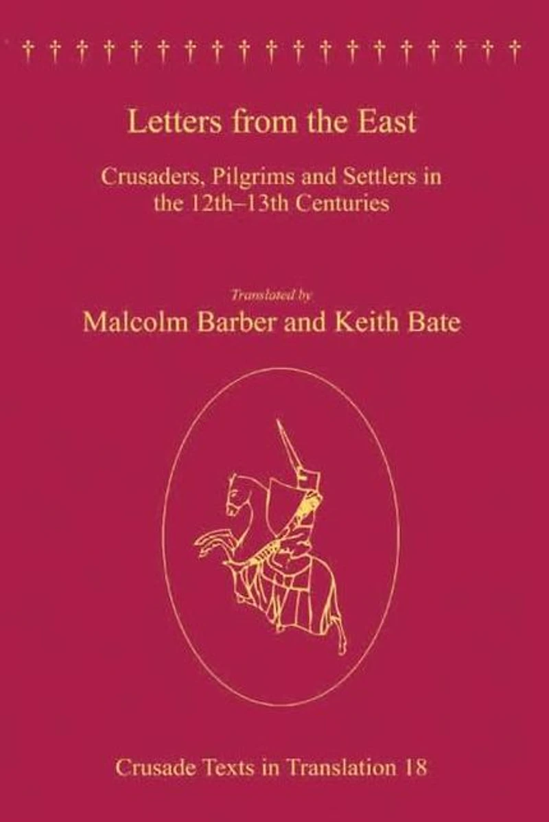 Letters from the East: Crusaders, Pilgrims and Settlers 12th-13th Centuries