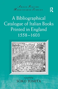 A Bibliographical Catalogue of Italian Books Printed England 1558-1603