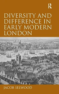 Diversity and Difference Early Modern London