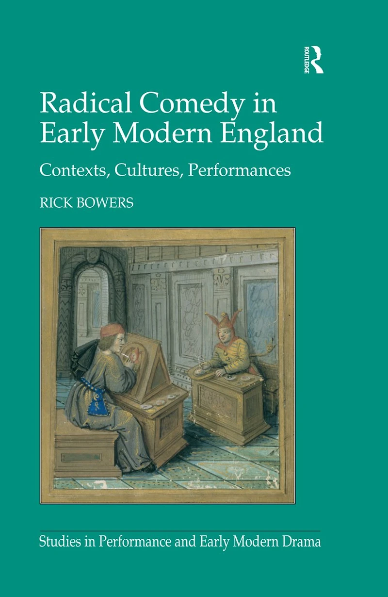 Radical Comedy Early Modern England: Contexts, Cultures, Performances