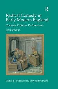 Radical Comedy Early Modern England: Contexts, Cultures, Performances