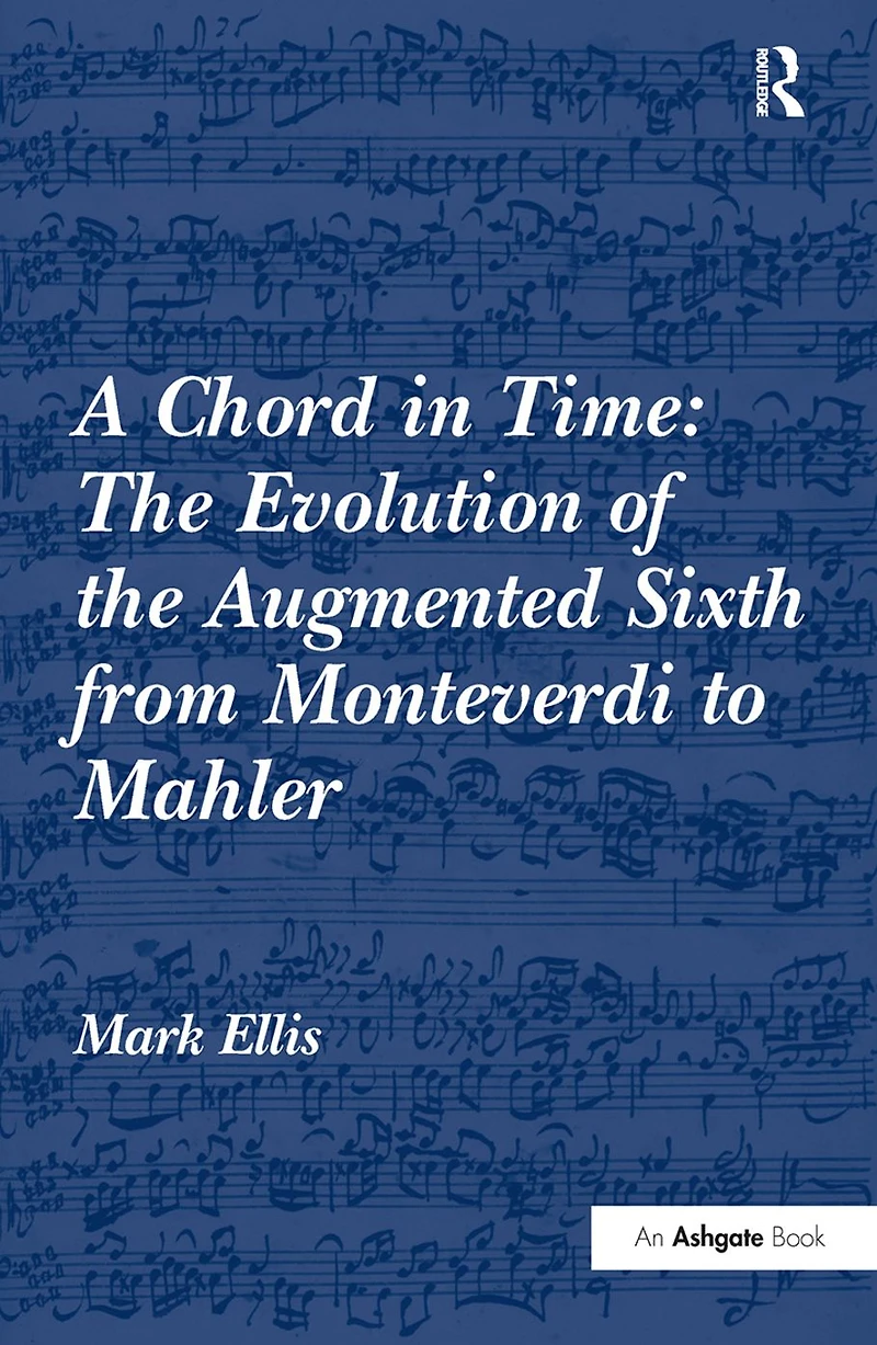 A Chord Time: the Evolution of Augmented Sixth from Monteverdi to Mahler