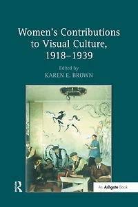 Women's Contributions to Visual Culture, 1918-1939