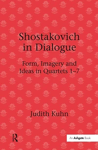 Shostakovich Dialogue: Form, Imagery and Ideas Quartets 1-7