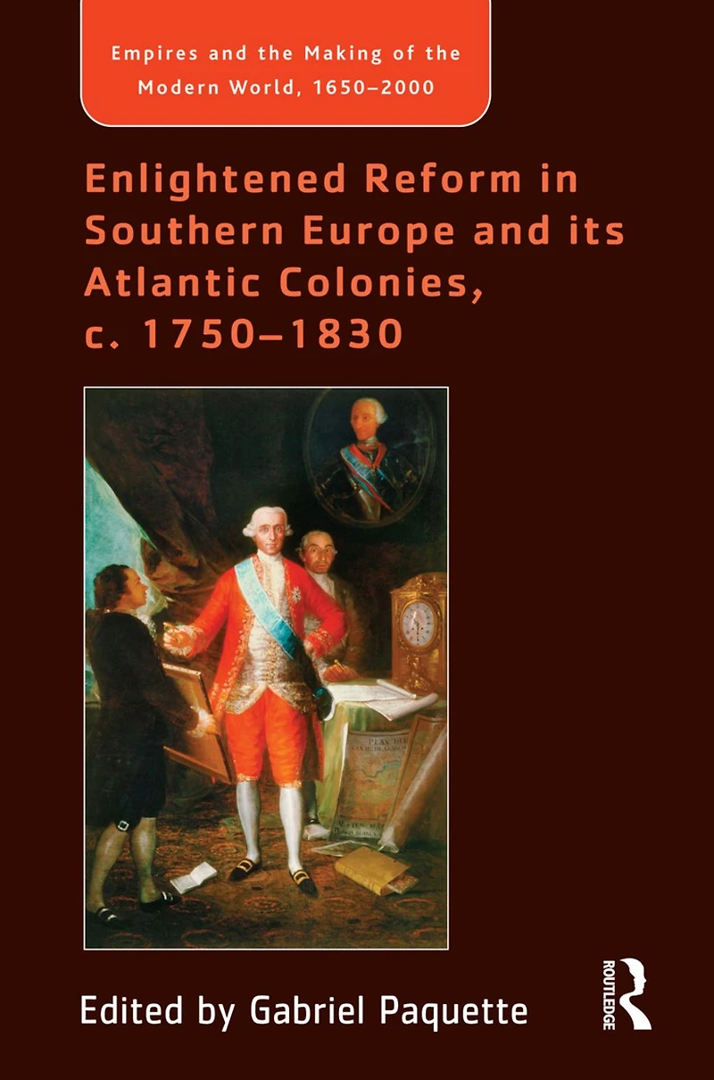 Enlightened Reform Southern Europe and its Atlantic Colonies, c. 1750-1830