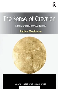 the Sense of Creation: Experience and God Beyond