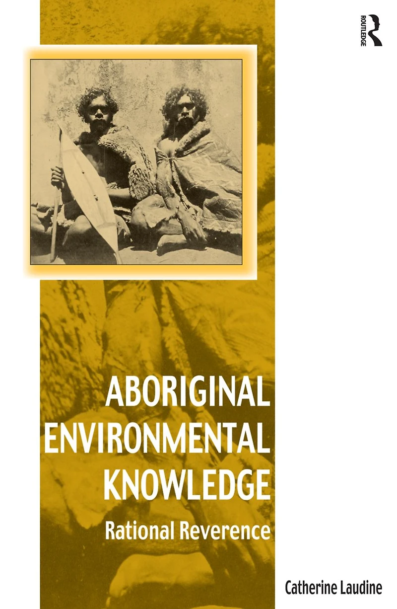 Aboriginal Environmental Knowledge: Rational Reverence