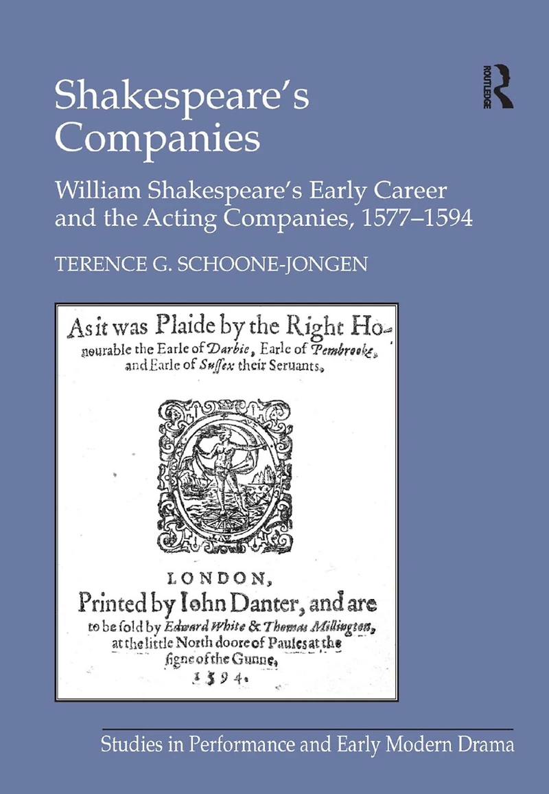 Shakespeare's Companies: William Early Career and the Acting Companies, 1577-1594