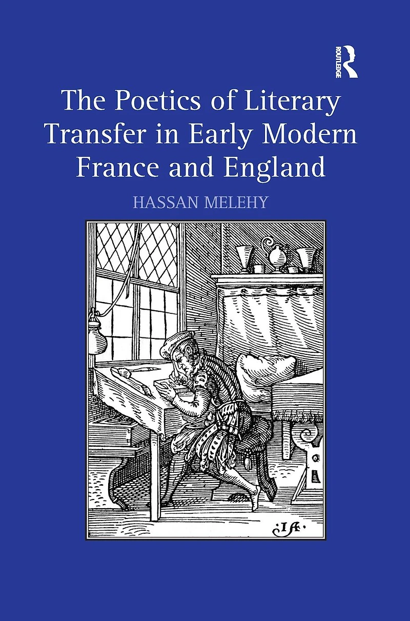 The Poetics of Literary Transfer Early Modern France and England