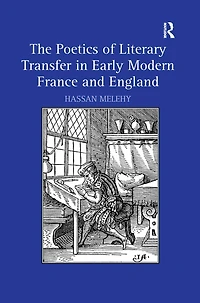 The Poetics of Literary Transfer Early Modern France and England