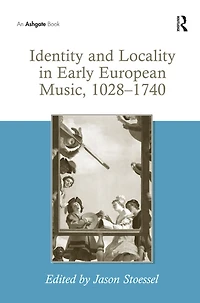 Identity and Locality Early European Music, 1028-1740