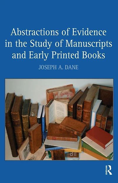 Abstractions of Evidence the Study Manuscripts and Early Printed Books