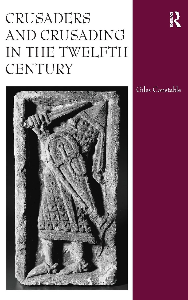 Crusaders and Crusading the Twelfth Century
