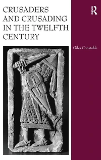 Crusaders and Crusading the Twelfth Century